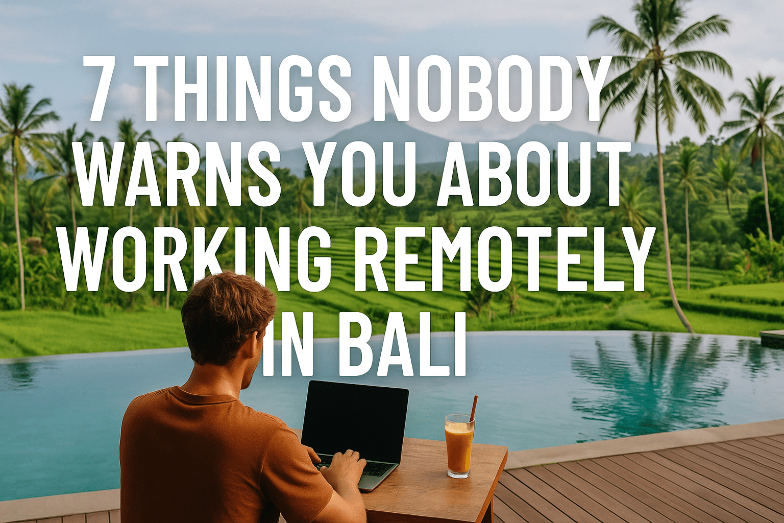 Remote worker using a laptop by an infinity pool in Bali with tropical rice terraces and palm trees in the background, highlighting the challenges of digital nomad life. Overlaid text reads: '7 Things Nobody Warns You About Working Remotely in Bali.'