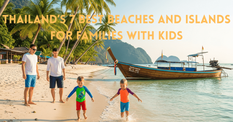 Thailand’s 7 Best Beaches and Islands for Families with Kids