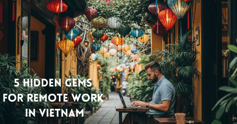 Hidden Gems for Remote Work: 5 Under-the-Radar Towns in Vietnam