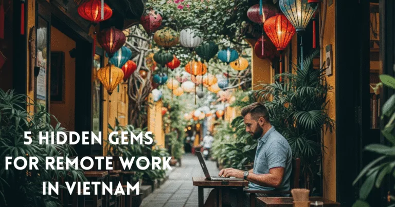 Hidden Gems for Remote Work: 5 Under-the-Radar Towns in Vietnam