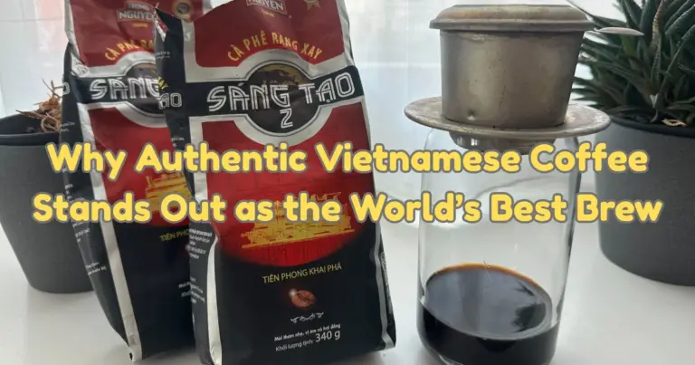 Why Authentic Vietnamese Coffee Stands Out as the World’s Best Brew: A Complete Guide